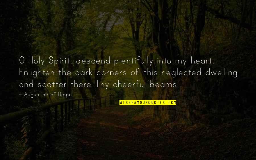 Khashoggi Quotes By Augustine Of Hippo: O Holy Spirit, descend plentifully into my heart.