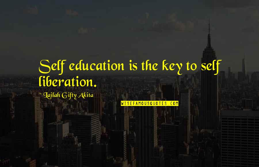 Khashoggi Quotes By Lailah Gifty Akita: Self education is the key to self liberation.