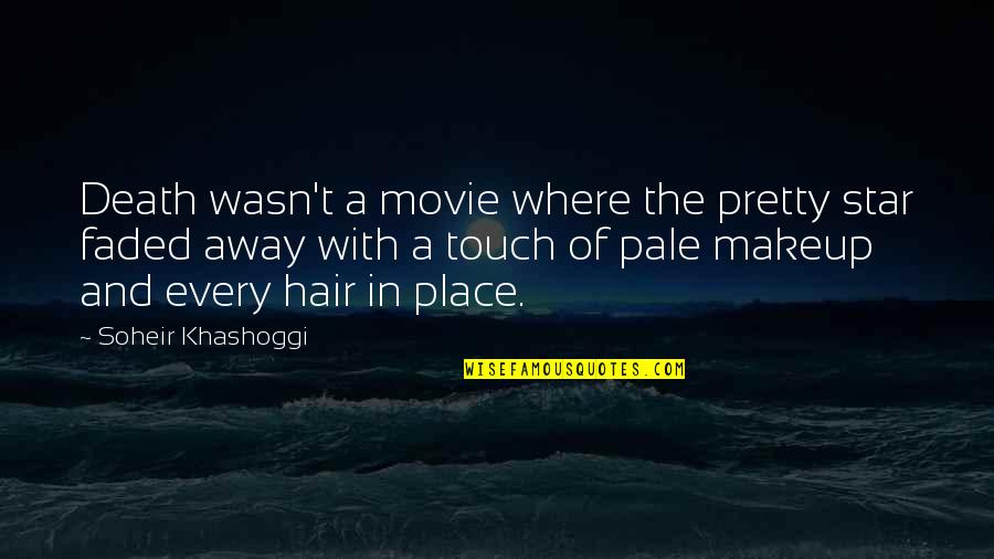 Khashoggi Quotes By Soheir Khashoggi: Death wasn't a movie where the pretty star