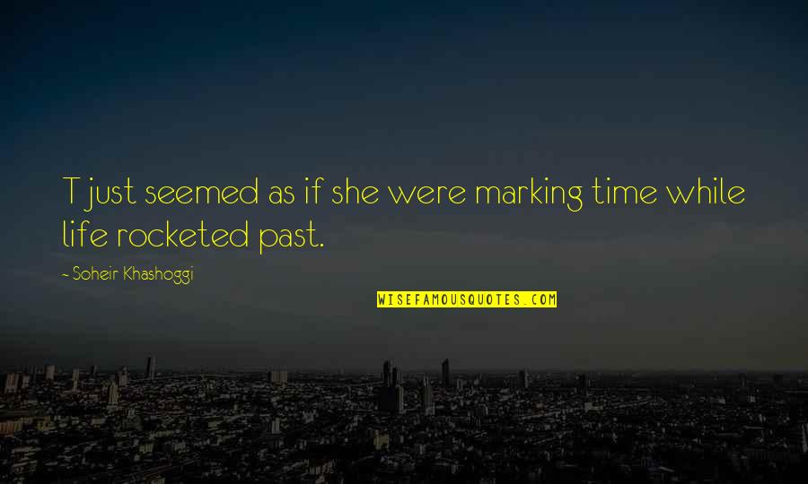 Khashoggi Quotes By Soheir Khashoggi: T just seemed as if she were marking
