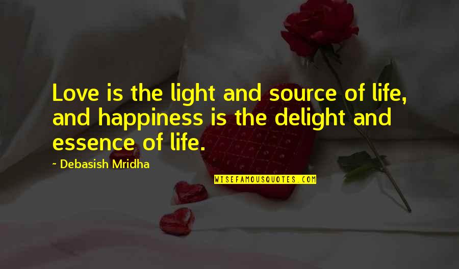 Khashyah Quotes By Debasish Mridha: Love is the light and source of life,