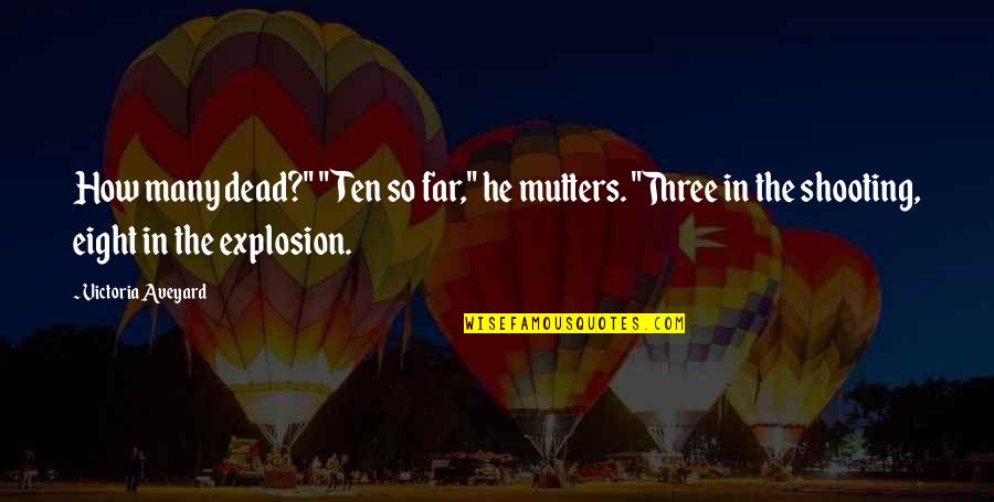 Khazar Milkers Quotes By Victoria Aveyard: How many dead?" "Ten so far," he mutters.