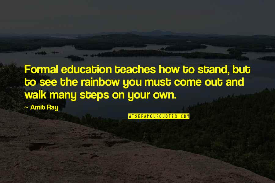 Kheda Map Quotes By Amit Ray: Formal education teaches how to stand, but to