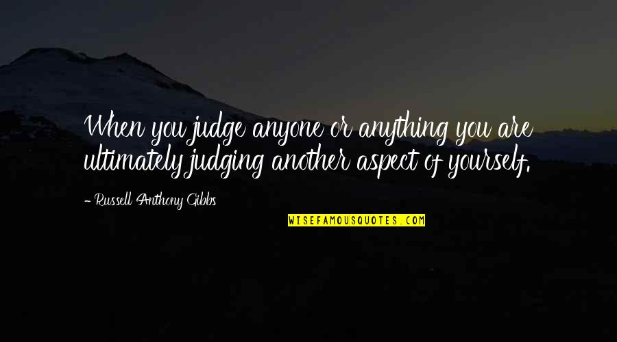 Kheri Quotes By Russell Anthony Gibbs: When you judge anyone or anything you are