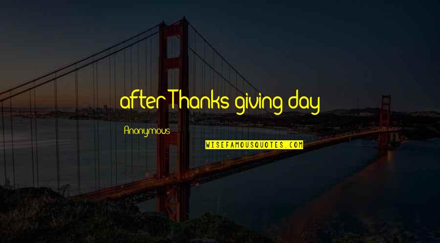 Khoren Mouradian Quotes By Anonymous: after Thanks giving day