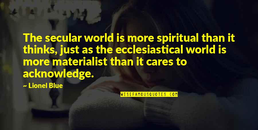 Khurshid Guru Quotes By Lionel Blue: The secular world is more spiritual than it