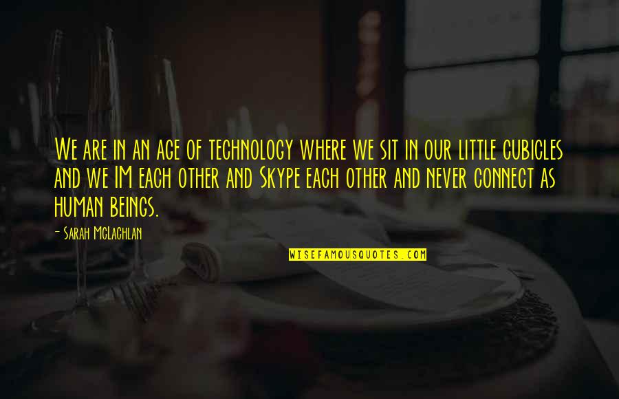 Khuynh Th Quotes By Sarah McLachlan: We are in an age of technology where