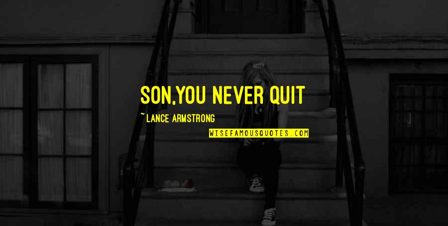 Khwaishein In Urdu Quotes By Lance Armstrong: Son,you never quit