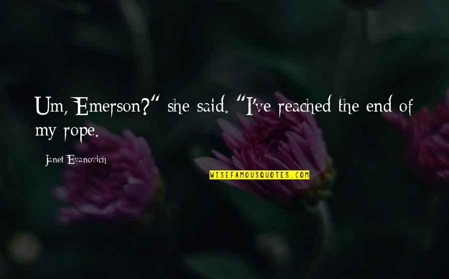 Kias For Sale Quotes By Janet Evanovich: Um, Emerson?" she said. "I've reached the end