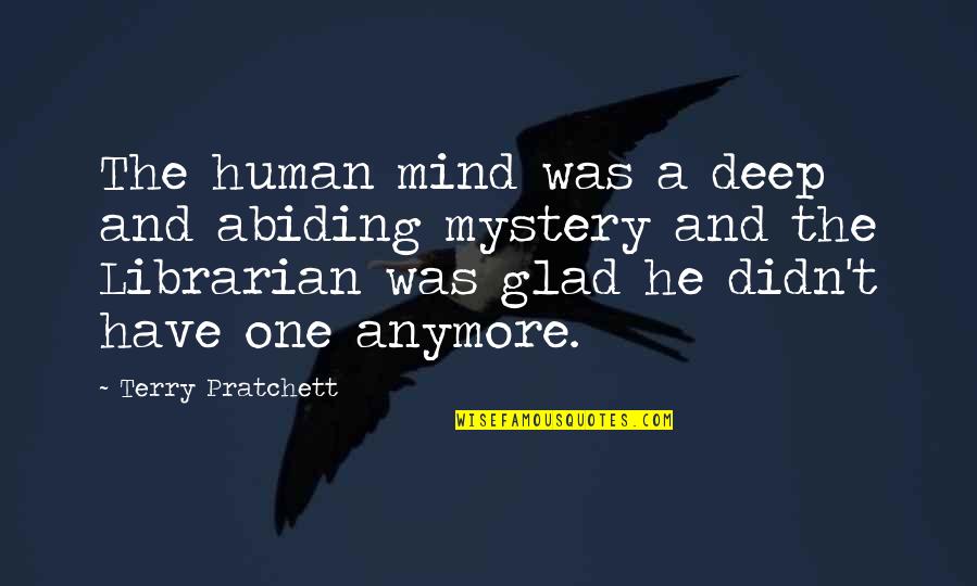 Kias For Sale Quotes By Terry Pratchett: The human mind was a deep and abiding