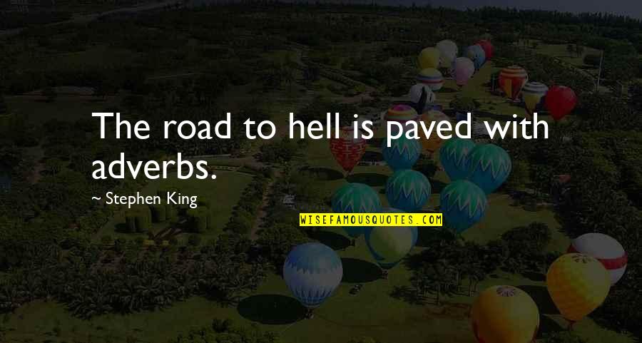 Kick Off Your Shoes Quotes By Stephen King: The road to hell is paved with adverbs.