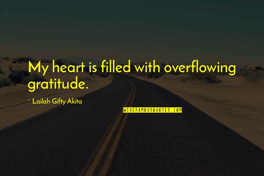 Kickbusch Wallach Quotes By Lailah Gifty Akita: My heart is filled with overflowing gratitude.