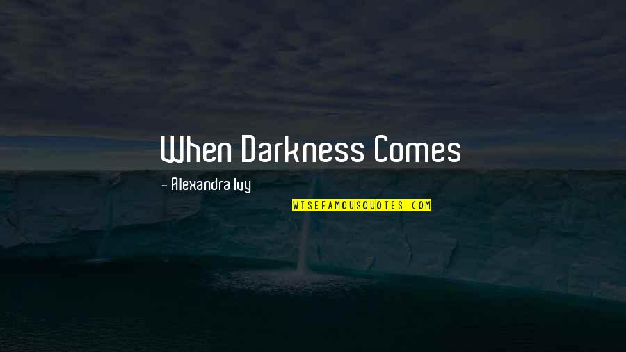 Kicking Soccer Ball Quotes By Alexandra Ivy: When Darkness Comes