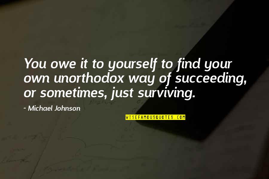 Kickstands Quotes By Michael Johnson: You owe it to yourself to find your