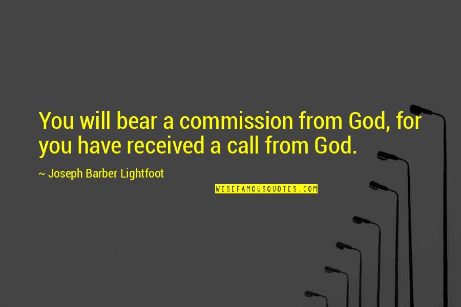 Kid Friendly Inspirational Quotes By Joseph Barber Lightfoot: You will bear a commission from God, for