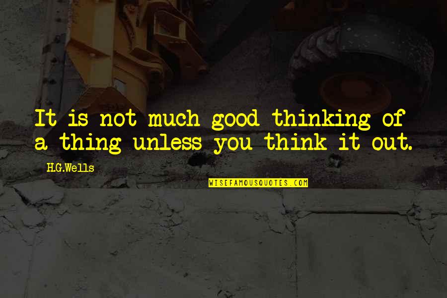 Kid Gavilan Quotes By H.G.Wells: It is not much good thinking of a