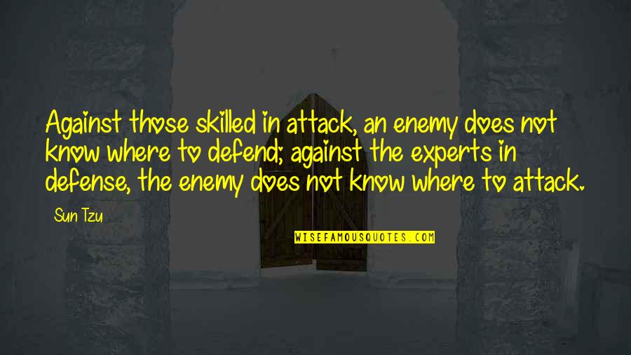 Kid Laroi Quote Quotes By Sun Tzu: Against those skilled in attack, an enemy does