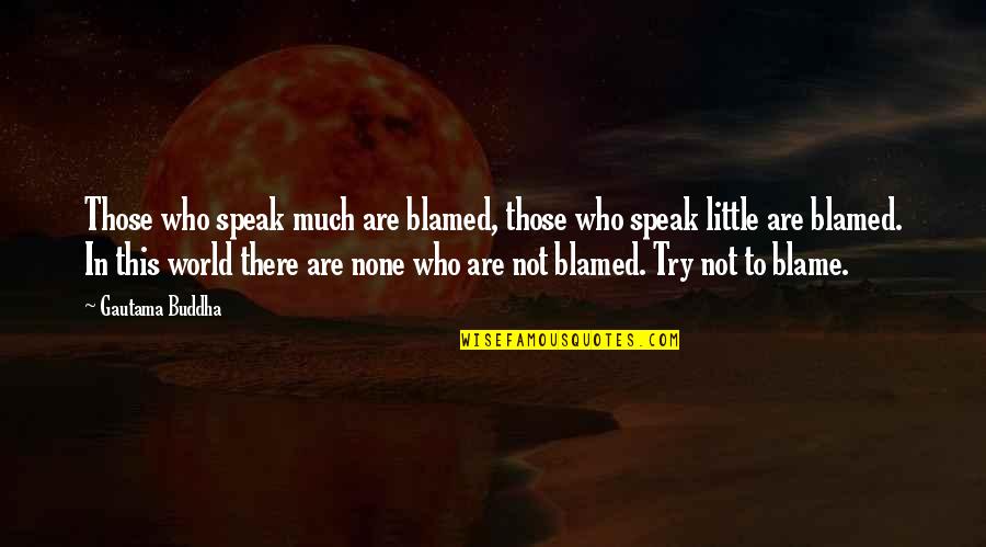 Kid Rock Funny Quotes By Gautama Buddha: Those who speak much are blamed, those who