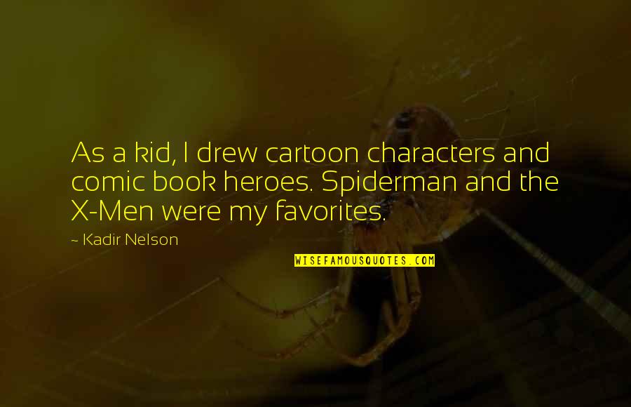 Kid S Book Quotes By Kadir Nelson: As a kid, I drew cartoon characters and