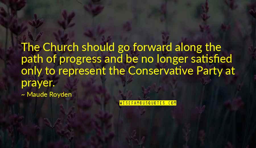 Kiddish Love Quotes By Maude Royden: The Church should go forward along the path