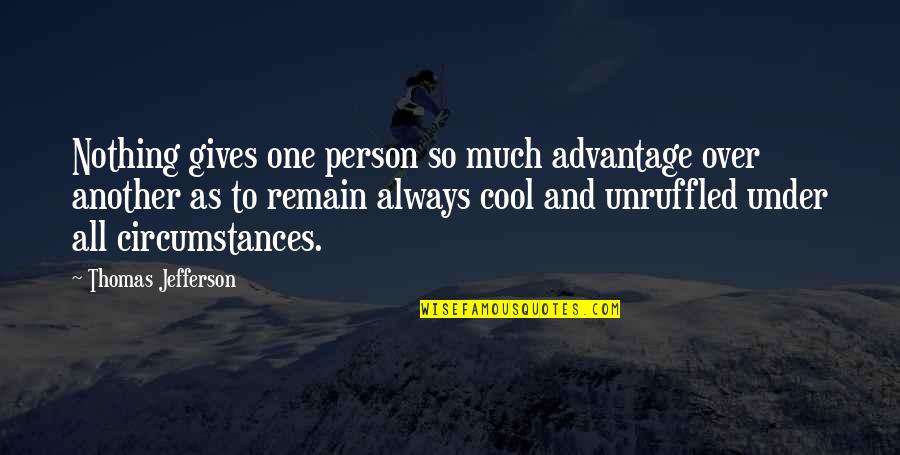 Kiddish Love Quotes By Thomas Jefferson: Nothing gives one person so much advantage over