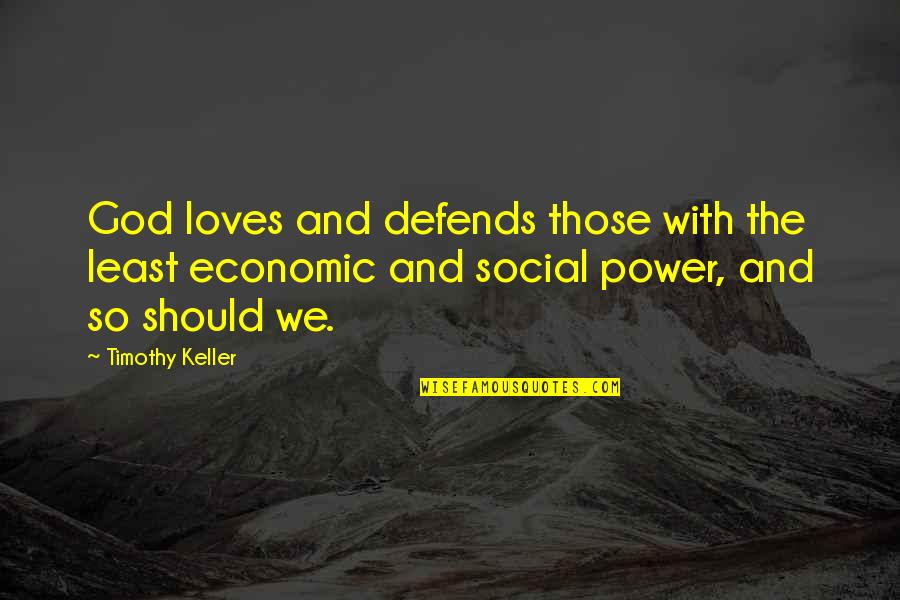 Kiddish Love Quotes By Timothy Keller: God loves and defends those with the least