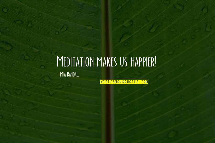 Kidskin Leather Quotes By Mia Randall: Meditation makes us happier!