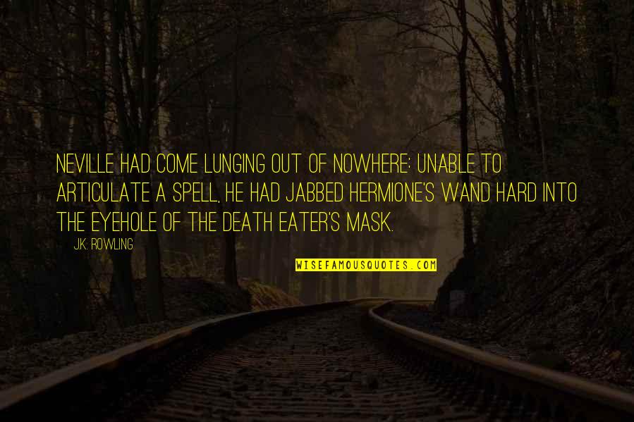 Kiefaber Distributors Quotes By J.K. Rowling: Neville had come lunging out of nowhere: Unable