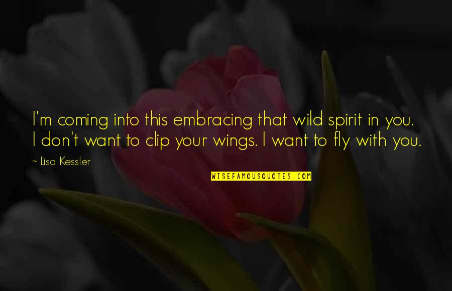 Kiefaber Distributors Quotes By Lisa Kessler: I'm coming into this embracing that wild spirit