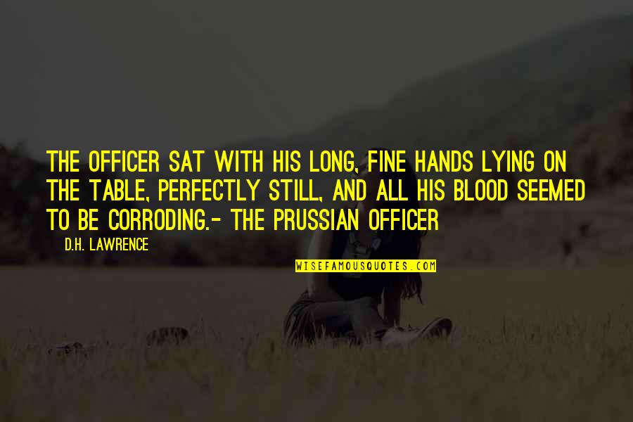 Kienbaum Recycling Quotes By D.H. Lawrence: The officer sat with his long, fine hands