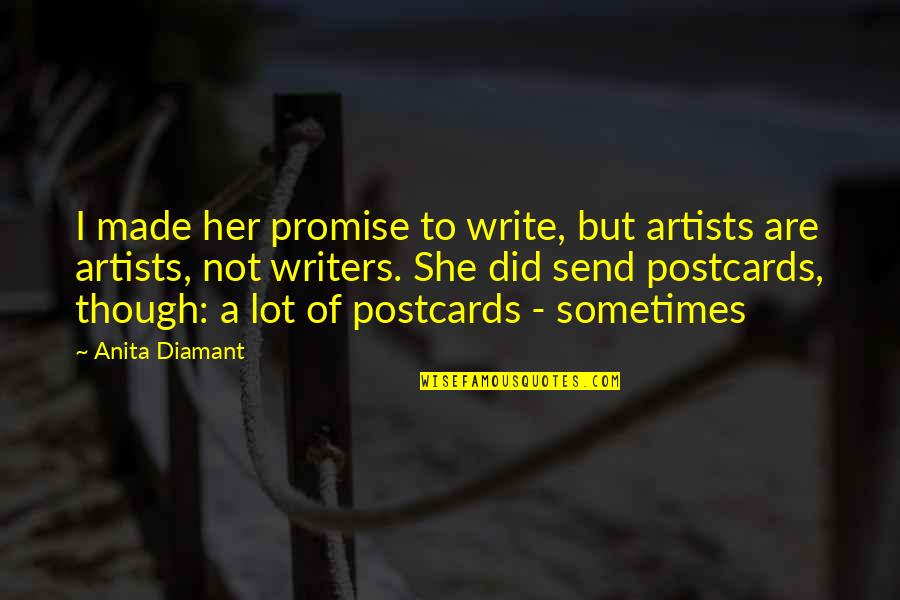 Kierownik Produkcji Quotes By Anita Diamant: I made her promise to write, but artists