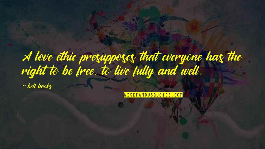 Kiet Lms Quotes By Bell Hooks: A love ethic presupposes that everyone has the