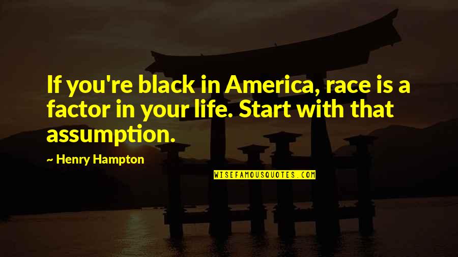 Kilson Shoes Quotes By Henry Hampton: If you're black in America, race is a