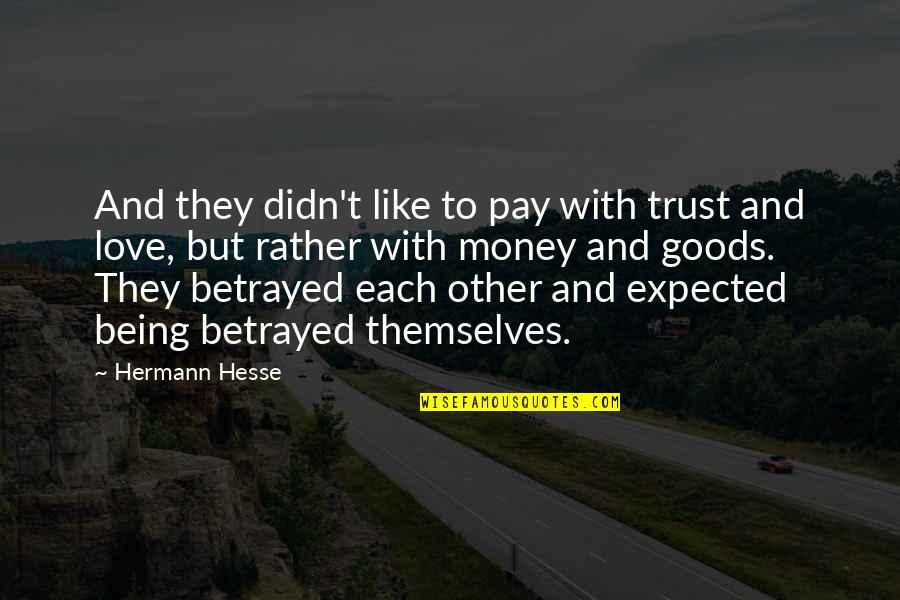 Kim Coco Iwamoto Quotes By Hermann Hesse: And they didn't like to pay with trust