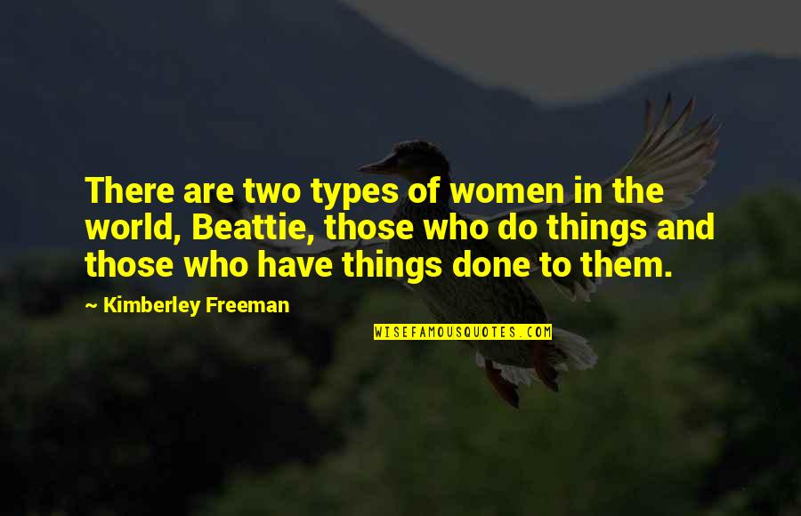 Kimberley Quotes By Kimberley Freeman: There are two types of women in the