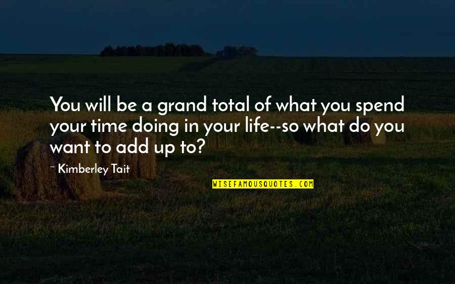 Kimberley Quotes By Kimberley Tait: You will be a grand total of what