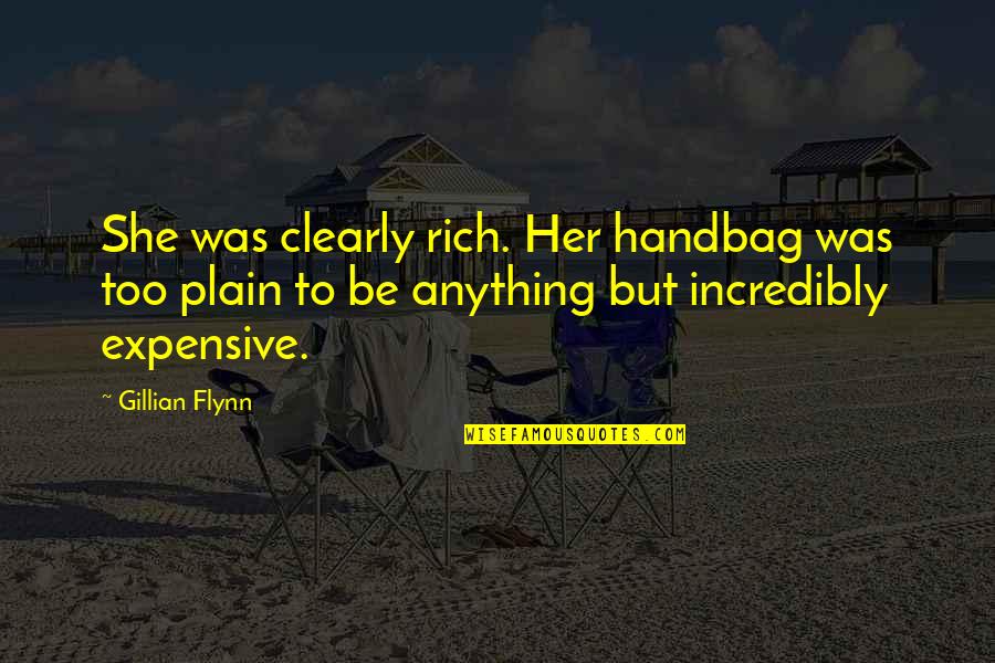 Kimmie Schmidt Quotes By Gillian Flynn: She was clearly rich. Her handbag was too