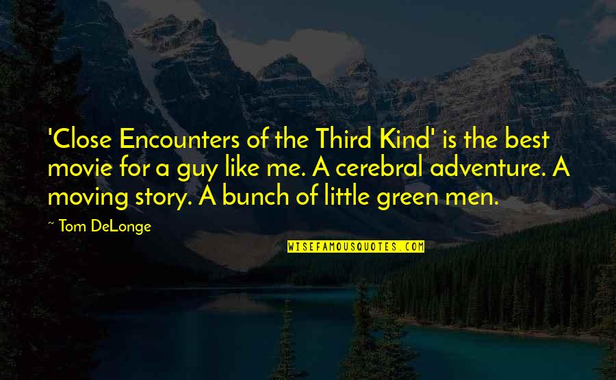 Kind Men Quotes By Tom DeLonge: 'Close Encounters of the Third Kind' is the