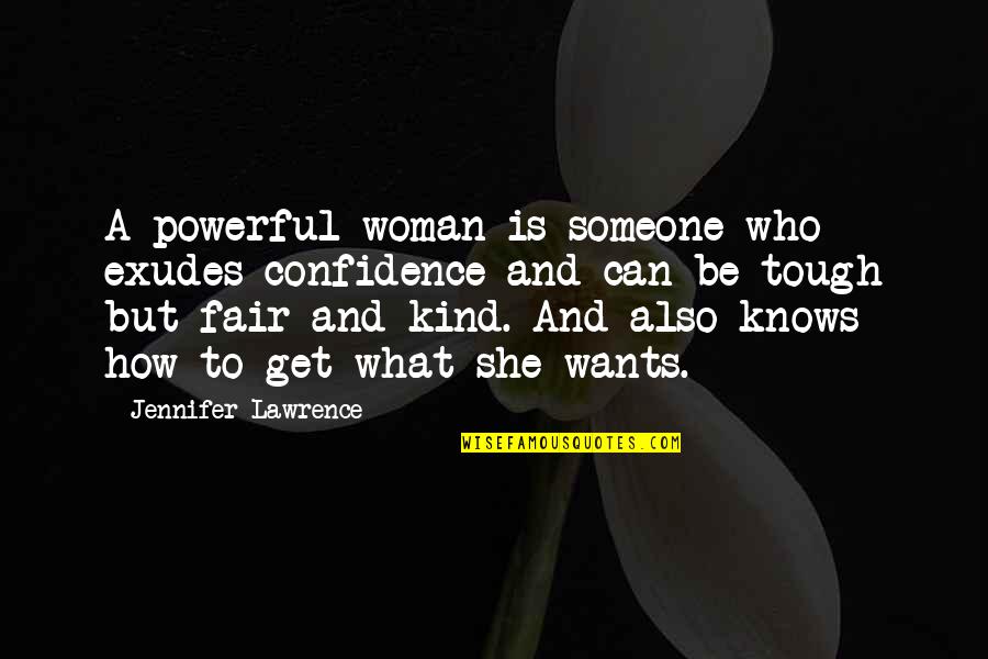 Kind Of Woman I Want Quotes By Jennifer Lawrence: A powerful woman is someone who exudes confidence