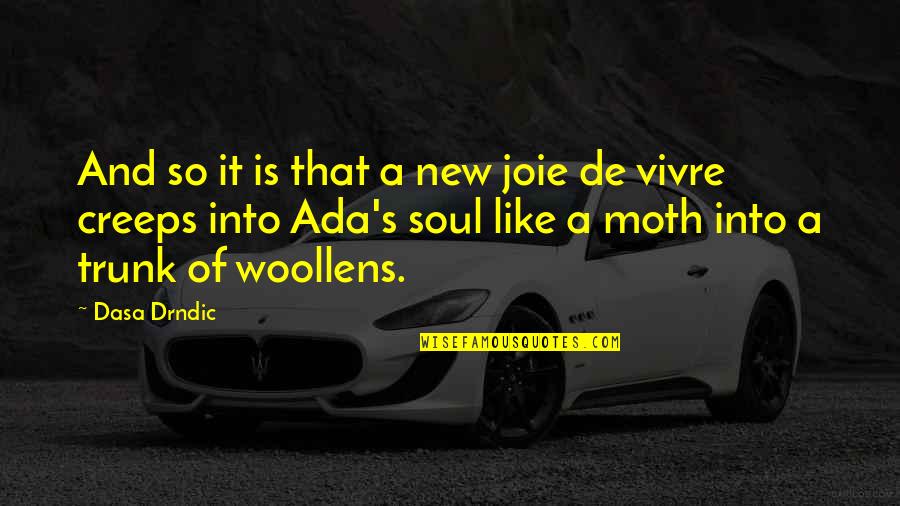 Kinda Sad Quotes By Dasa Drndic: And so it is that a new joie