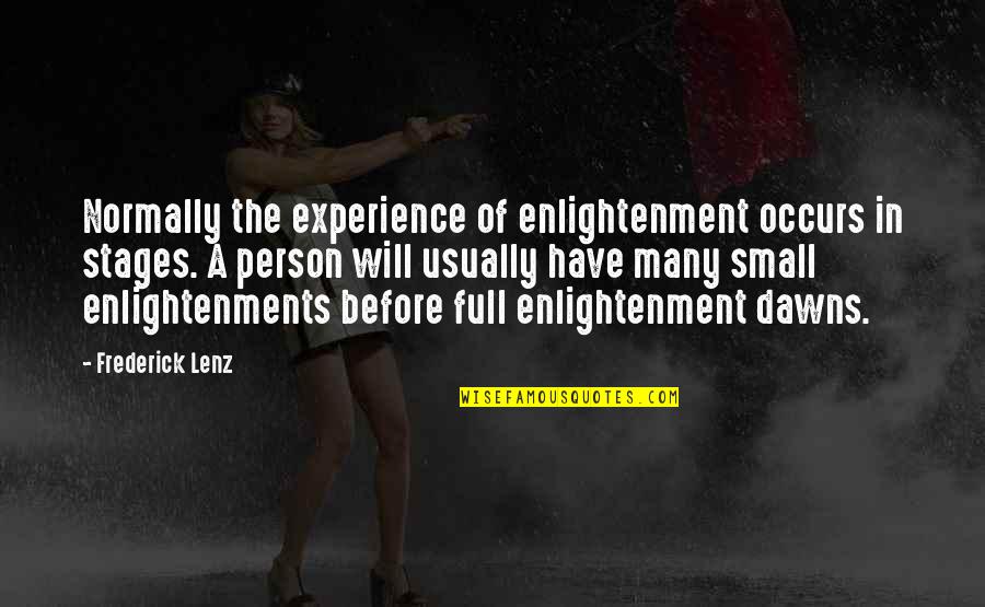 Kinesics Def Quotes By Frederick Lenz: Normally the experience of enlightenment occurs in stages.