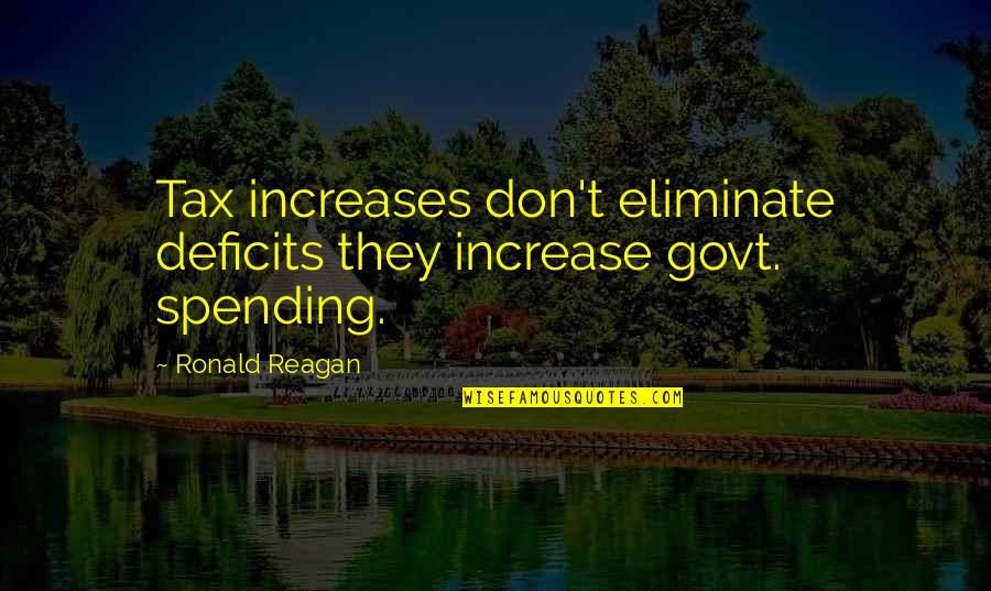 King James Bible Marriage Quotes By Ronald Reagan: Tax increases don't eliminate deficits they increase govt.