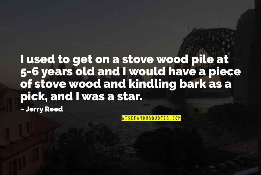 King Price Insurance Online Quote Quotes By Jerry Reed: I used to get on a stove wood