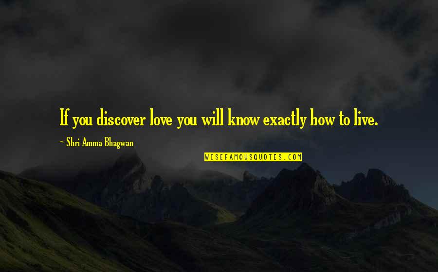 Kingly Names Quotes By Shri Amma Bhagwan: If you discover love you will know exactly