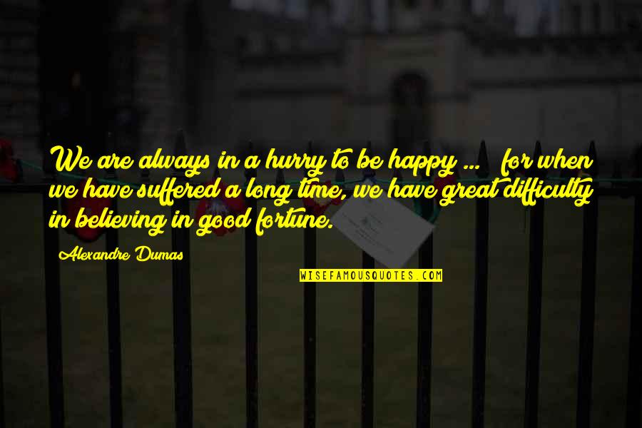 Kingpin Quotes By Alexandre Dumas: We are always in a hurry to be