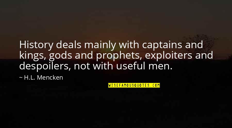 Kings And Gods Quotes By H.L. Mencken: History deals mainly with captains and kings, gods