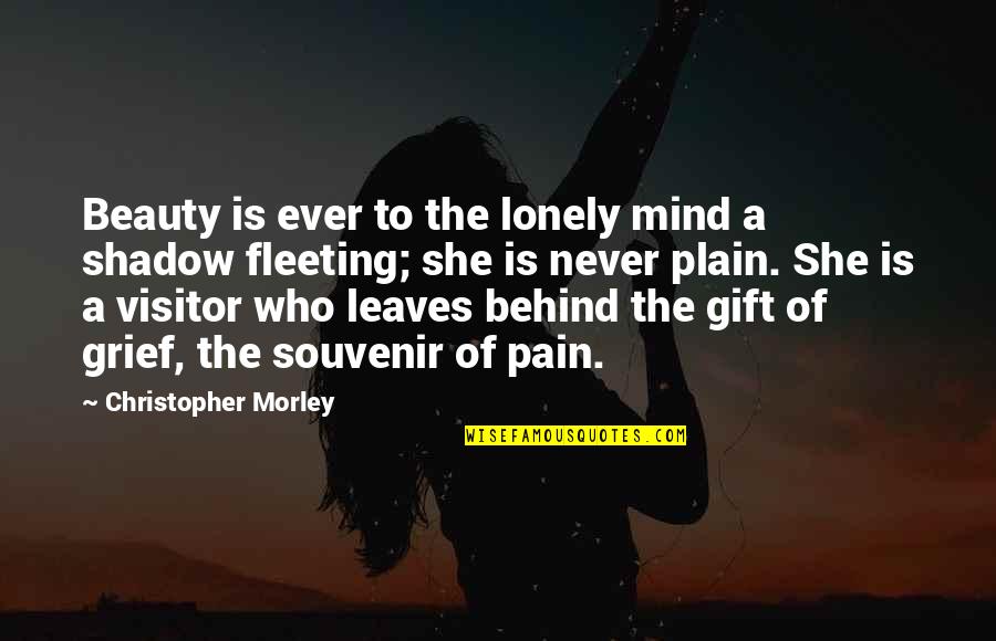 Kingscott Dix Quotes By Christopher Morley: Beauty is ever to the lonely mind a