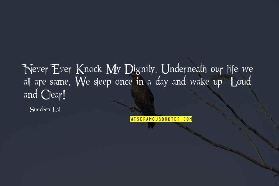 Kinji Akagawa Quotes By Sundeep Lal: Never Ever Knock My Dignity. Underneath our life