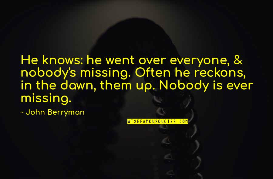 Kinky Hair Quotes By John Berryman: He knows: he went over everyone, & nobody's