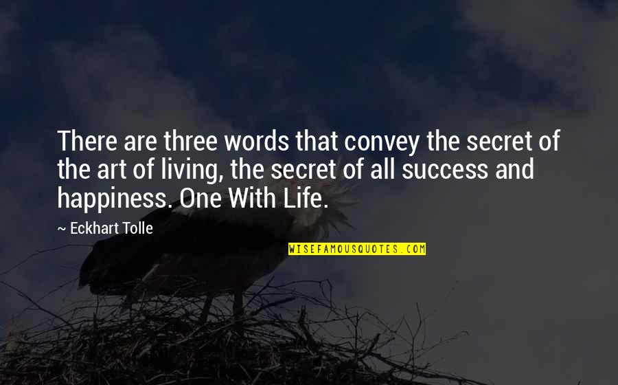 Kinneret Artist Quotes By Eckhart Tolle: There are three words that convey the secret